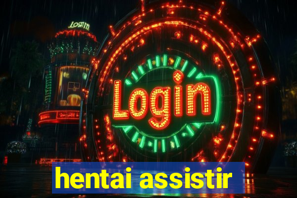 hentai assistir